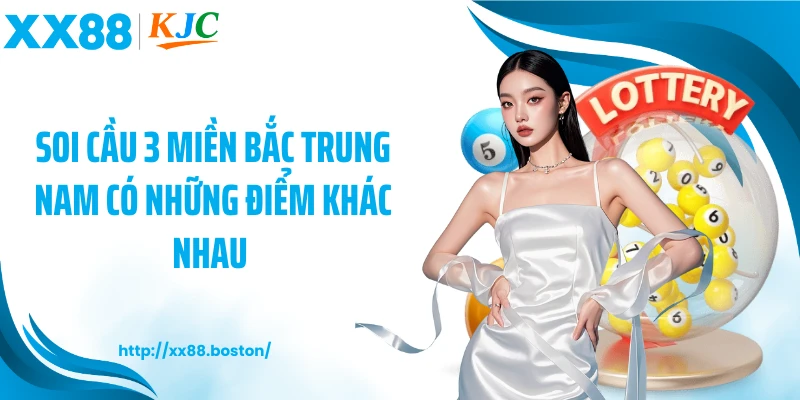 Soi cầu 3 miền Bắc Trung Nam có những điểm khác nhau 